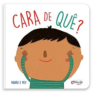 Cara de quê? – Livro Infantil Catapulta