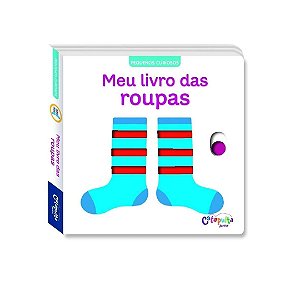 Meu livro das Roupas Pequenos Curiosos - Livro Educativo Catapulta