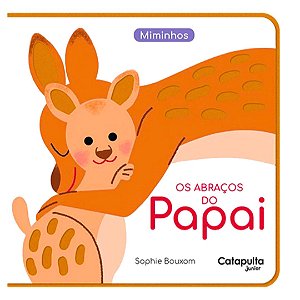 Os Abraços do Papai – Livro Infantil Catapulta