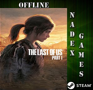 The Last of Us Part I Deluxe Edition Steam Offline + JOGO BRINDE (DESCRIÇÃO DO ANUNCIO)