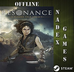 Resonance: A Plague Tale Legacy Steam Offline + JOGO BRINDE (DESCRIÇÃO DO ANUNCIO)