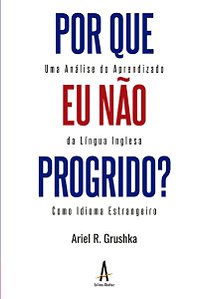 Por Que Eu Não Progrido? Uma Avaliação do Aprendizado da Língua Inglesa Como Idioma Estrangeiro