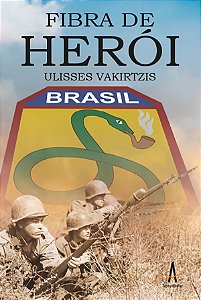 Fibra de Herói - Uma história da Força Expedicionária Brasileira