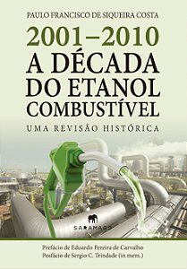 2001-2010 A Década do Etanol Combustível (Uma Revisão Histórica)