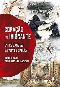 Coração de imigrante - Entre canetas espadas e saquês