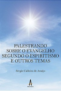 Palestrando sobre o evangelho - segundo o espiritismo e outros temas