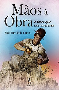 Mãos à obra o fazer que nos interessa