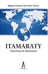 Itamaraty - Histórias e Memórias