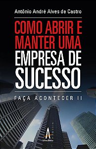 Como abrir e manter uma empresa de sucesso - Faça Acontecer II