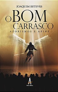 O bom carrasco - aforismos e afins