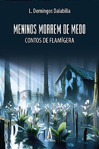 Meninos morrem de medo – Contos de Flamígera