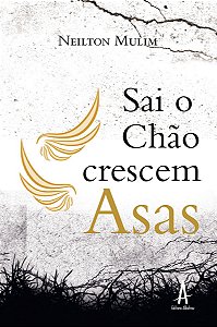 Sai o Chão, Crescem Asas