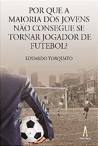 Por que a maioria dos jovens não consegue se tornar jogador de futebol?