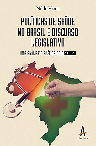 Políticas de saúde no Brasil e discurso legislativo uma análise dialética do discurso