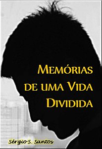 Memórias de uma Vida Dividida - Vol. 1