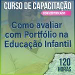 (Cód.02) CURSO DE CAPACITAÇÃO - Como Avaliar com Portfólio na Educação Infantil