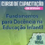 (Cód.03) CURSO DE CAPACITAÇÃO - Fundamentos para Docência na Educação Infantil