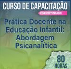 (Cód.04) CURSO DE CAPACITAÇÃO - Prática Docente na Educação Infantil: Abordagem Psicanalítica