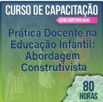 (Cód.05) CURSO DE CAPACITAÇÃO - Prática Docente na Educação Infantil: Abordagem Construtiva