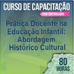 (Cód.06) CURSO DE CAPACITAÇÃO - Prática Docente na Educação Infantil: Abordagem Histórico Cultural