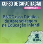 (Cód.11) CURSO DE CAPACITAÇÃO - BNCC e os Direitos de Aprendizagem na Educação Infantil