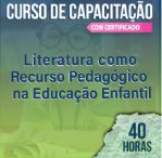 (Cód.13) CURSO DE CAPACITAÇÃO - Literatura como Recurso Pedagógico na Educação Infantil