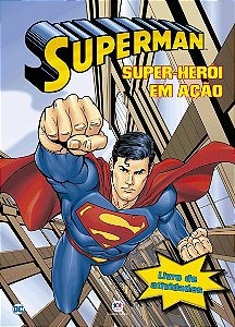 Livro de Atividades Super-homem - Super-Heroi em Acao - Ciranda Cultural