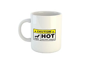 Caneca Perigo - Caution - hot - do not touch C421