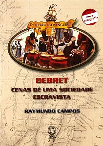 DEBRET- CENAS DE UMA SOCIEDADE ESCRAVISTA