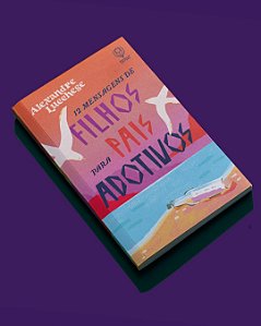 12 Mensagens de FILHOS Para Pais Adotivos - Só o livro