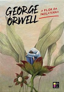 A Flor da Inglaterra - George Orwell
