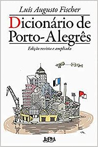 Dicionário de Porto-Alegrês - Luís Augusto Fischer - Editora LPM