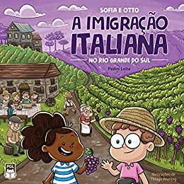 Sofia e Otto - A imigração italiana no Rio Grande do Sul - Pedro Leite - Editora PGL