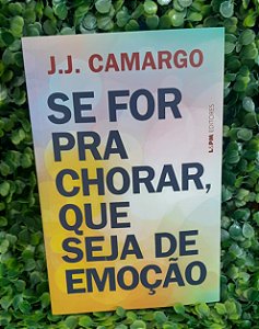Se for pra chorar, que seja de emoção - J.J.Camargo - L&PM Editores