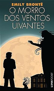 O morro dos ventos uivantes - Emily Brontë - Editora LPM (pocket)