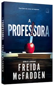 A Professora - Freida McFadden - Editora Record