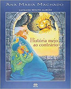 História meio ao contrário - Ana Maria Machado - Editora Ática