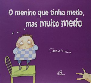 O menino que tinha medo, mas muito medo - Cláudio Martins - Editora Paulinas