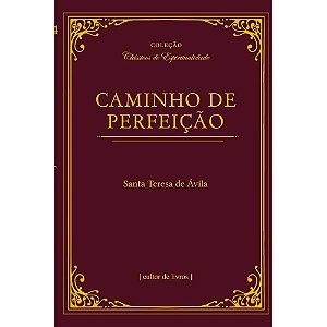 Caminho de Perfeição - Santa Teresa de Á'Vila ( Cultor de Livros)