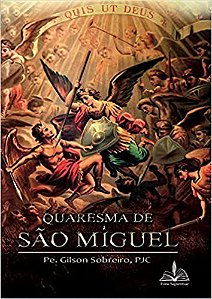 Quaresma de São Miguel -  Pe. Gilson Sobreiro