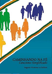 Caminhando na Fé - Catecismo Simplificado - Pe. Eugenio Maria