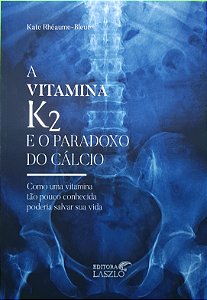 Livro A Vitamina K2 e o Paradoxo do Cálcio