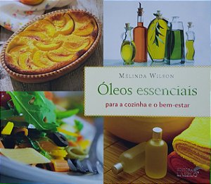 Livro Óleos Essenciais Para A Cozinha e o Bem-Estar