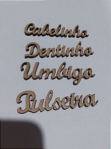 PA-009 - Palavras Cabelinho, dentinho, umbigo e pulseira 7x9cm- Recorte a laser