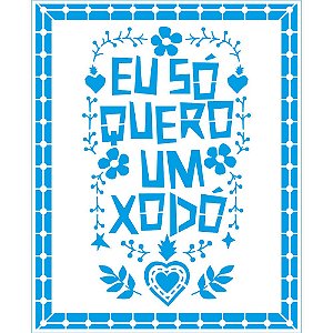 STM-735 - Stencil Médio - Coleção Nordeste - Eu Só Quero Um Xodó