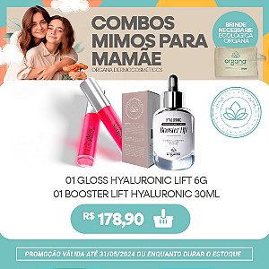 COMBO MIMOS PARA MAMÃE - GLOSS HYALURONIC LIFT 6G + BOOSTER LIFT HYALURONIC 30ML