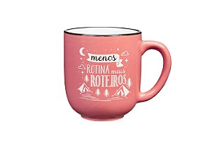 CANECA MENOS ROTINA MAIS ROTEIROS ROSA 280ML