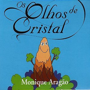 OS OLHOS DE CRISTAL - Monique Aragão
