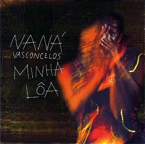 MINHA LÔA - Naná Vasconcelos