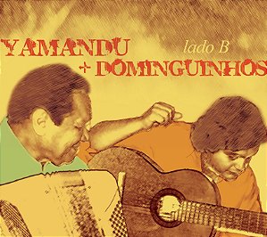 LADO B - Yamandu Costa e Dominguinhos